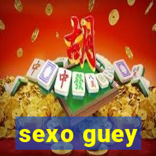 sexo guey